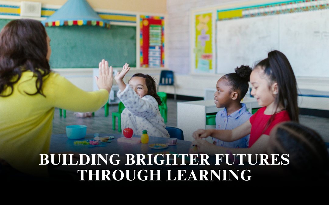 Building Brighter Futures Through Learning