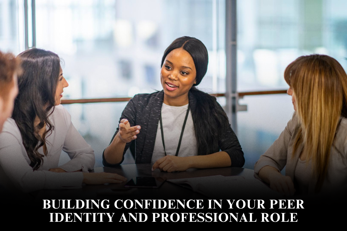 Building Confidence in Your Peer Identity and Professional Role