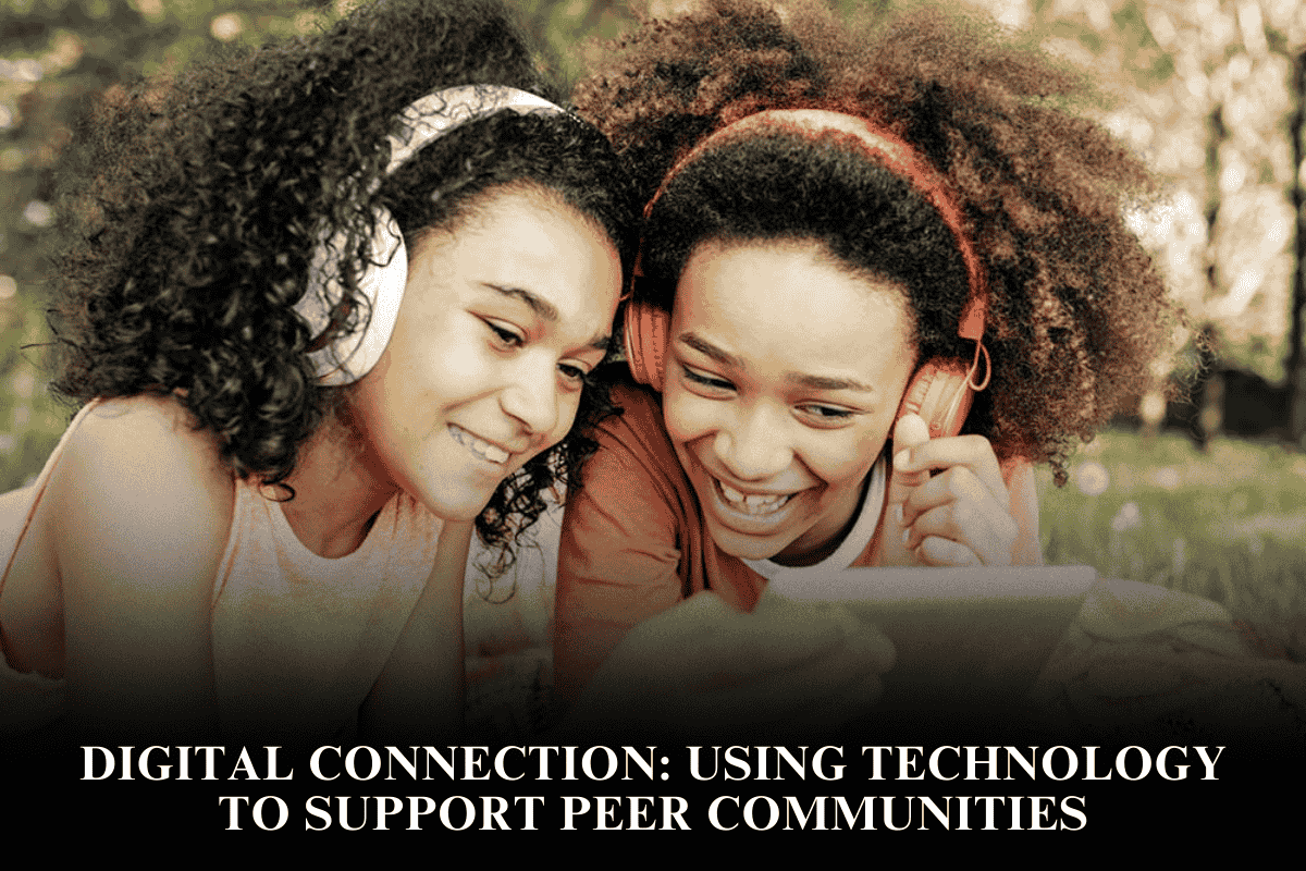 Digital Connection Using Technology to Support Peer Communities