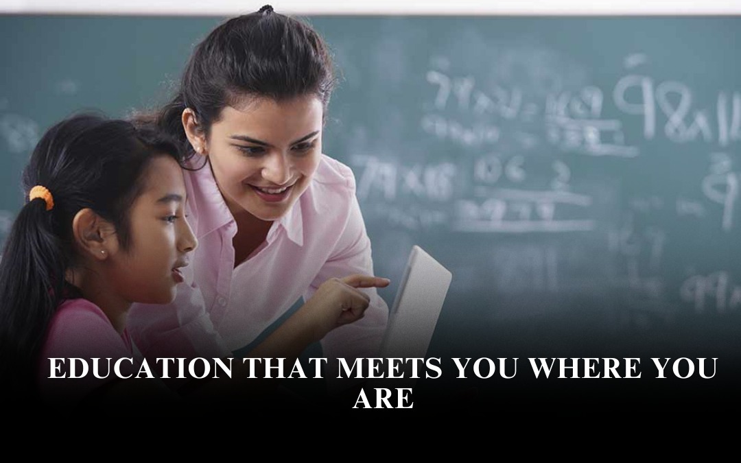 Education That Meets You Where You Are