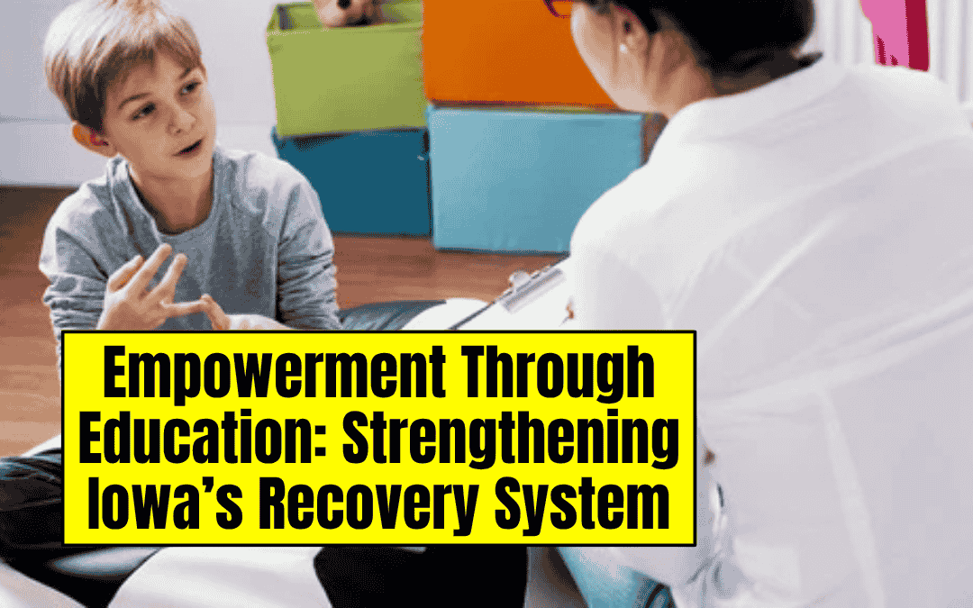 Empowerment Through Education: Strengthening Iowa’s Recovery System