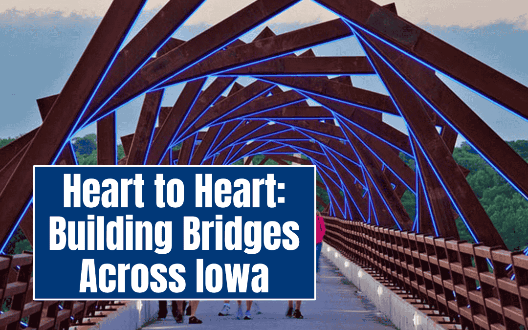 Heart to Heart: Building Bridges Across Iowa