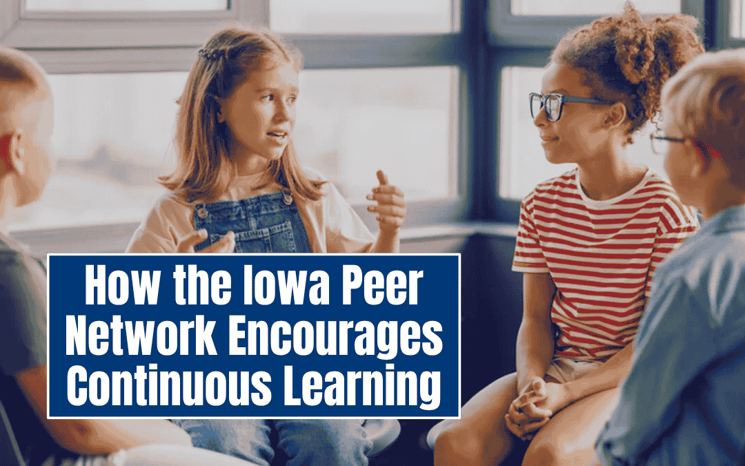 How the Iowa Peer Network Encourages Continuous Learning