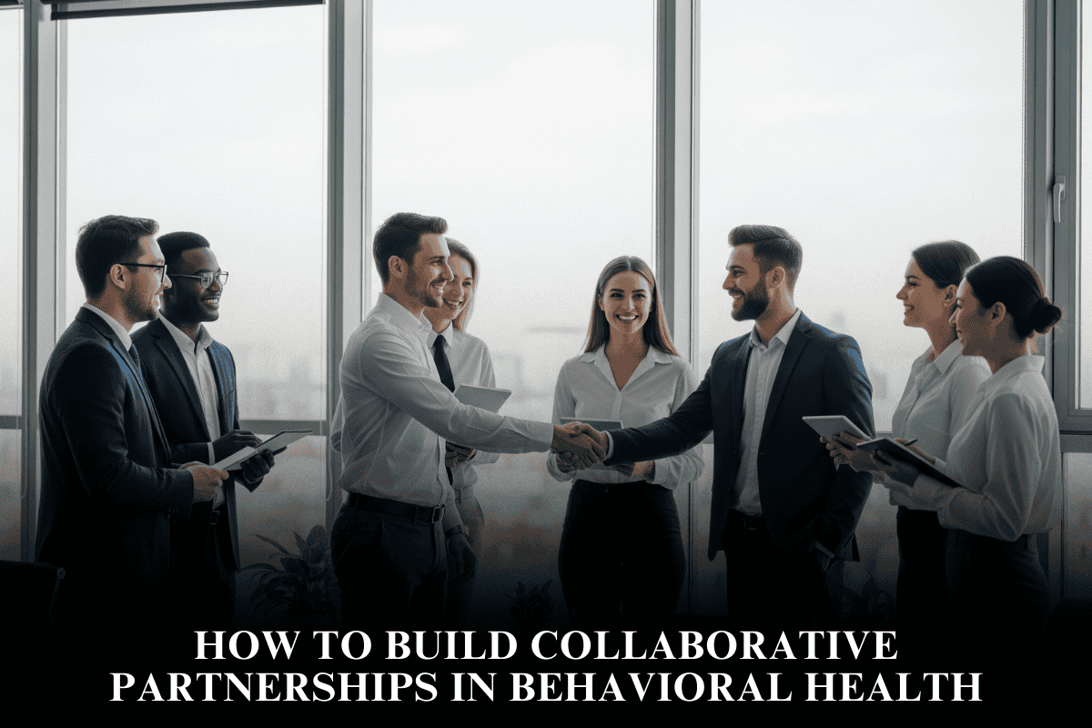 How to Build Collaborative Partnerships in Behavioral Health