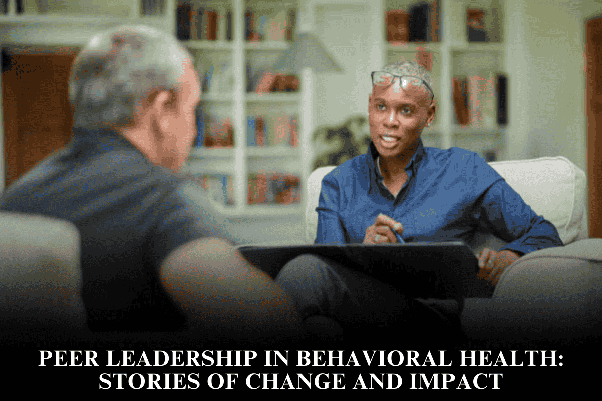 Peer Leadership in Behavioral Health Stories of Change and Impact
