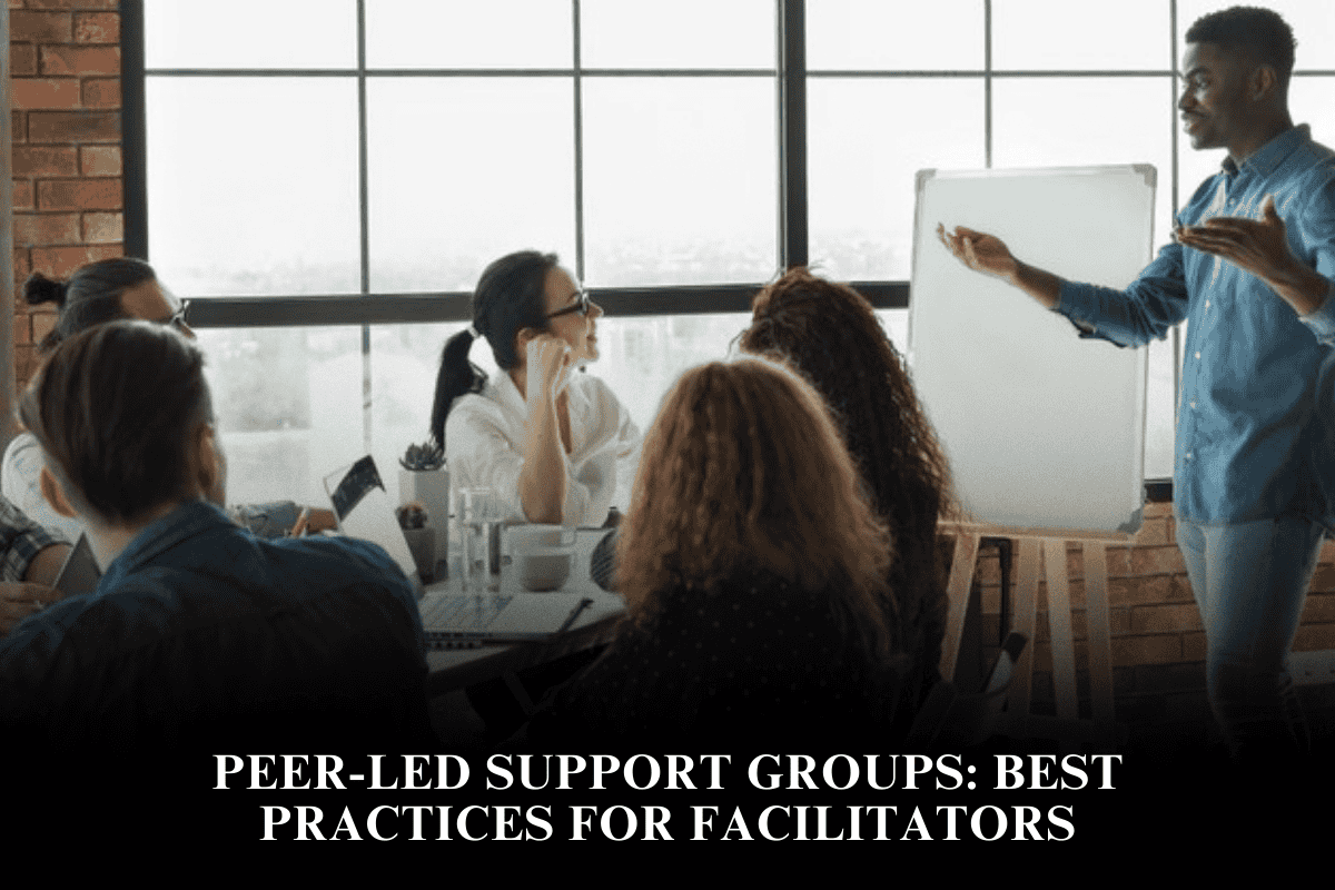 Peer-Led Support Groups Best Practices for Facilitators