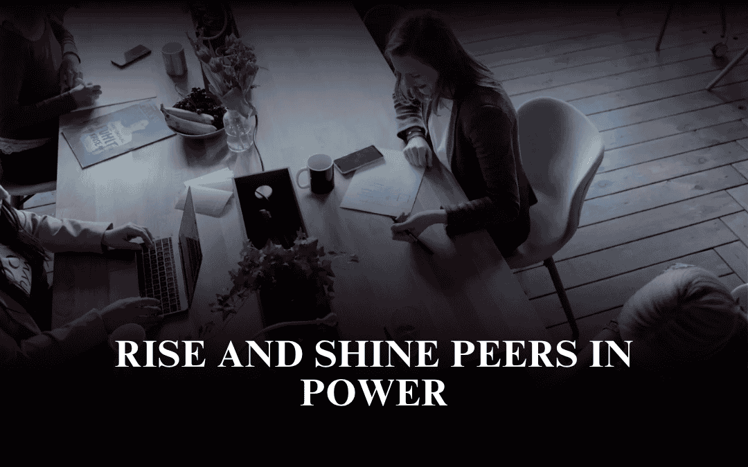 Rise and Shine Peers in Power