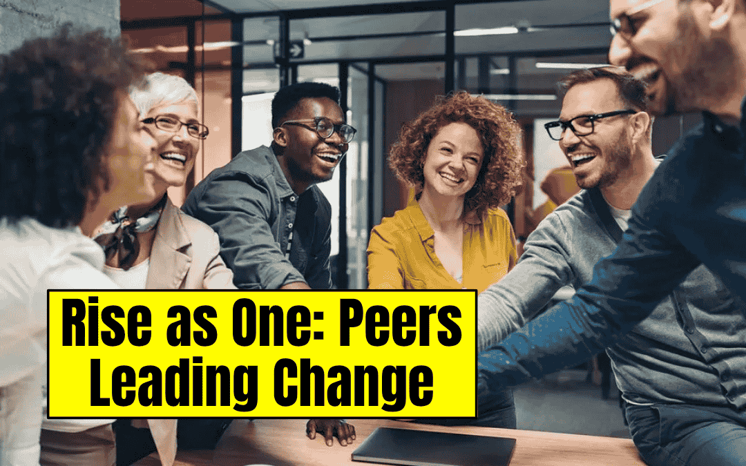 Rise as One: Peers Leading Change