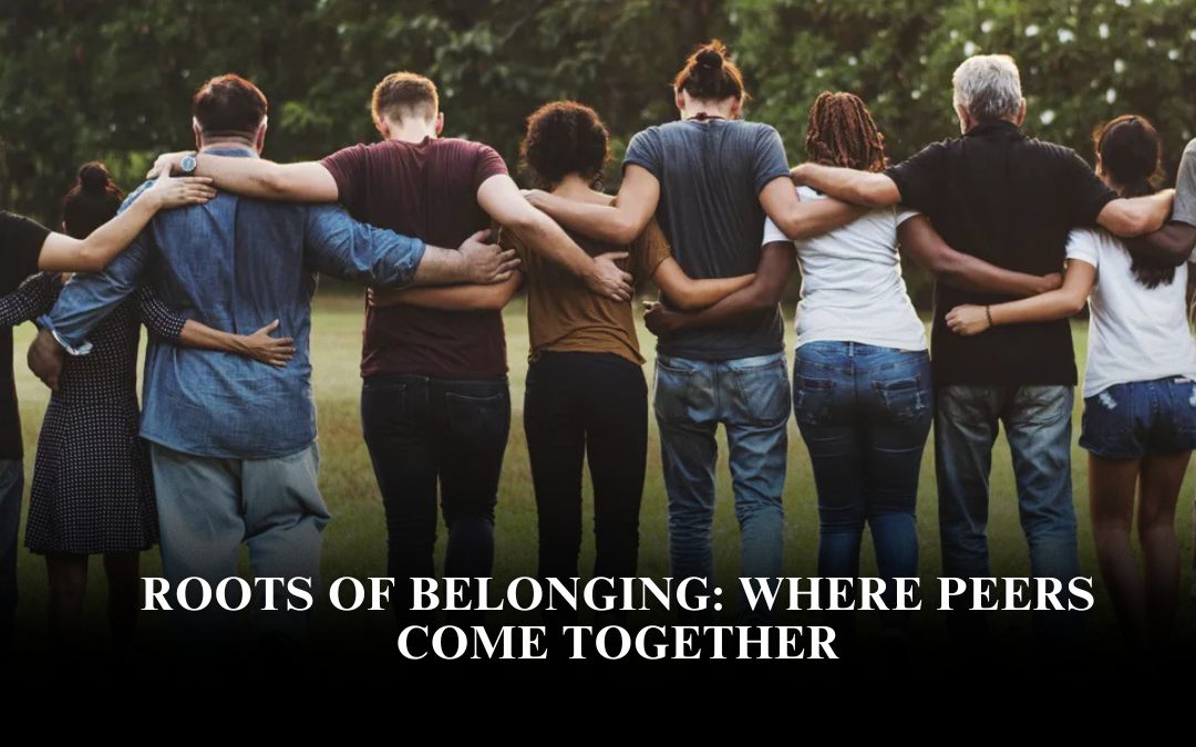 Roots of Belonging: Where Peers Come Together