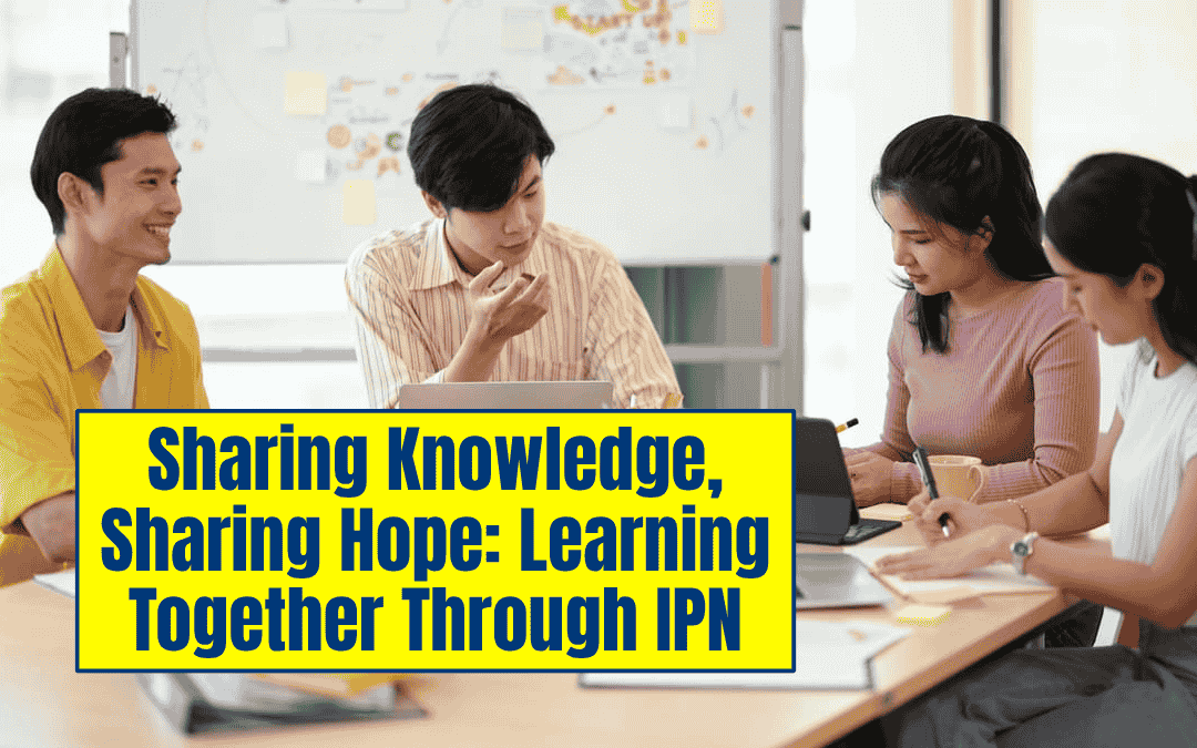 Sharing Knowledge, Sharing Hope: Learning Together Through IPN