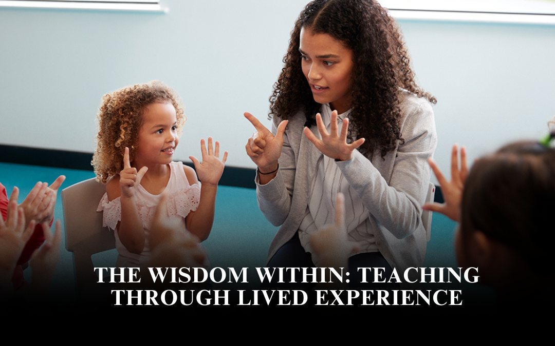 The Wisdom Within: Teaching Through Lived Experience