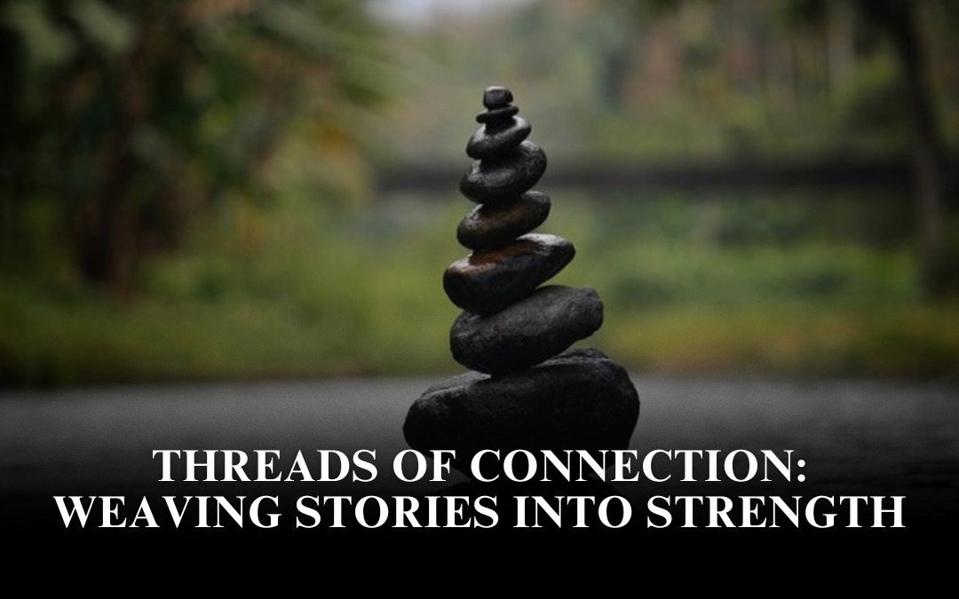 Threads of Connection: Weaving Stories Into Strength
