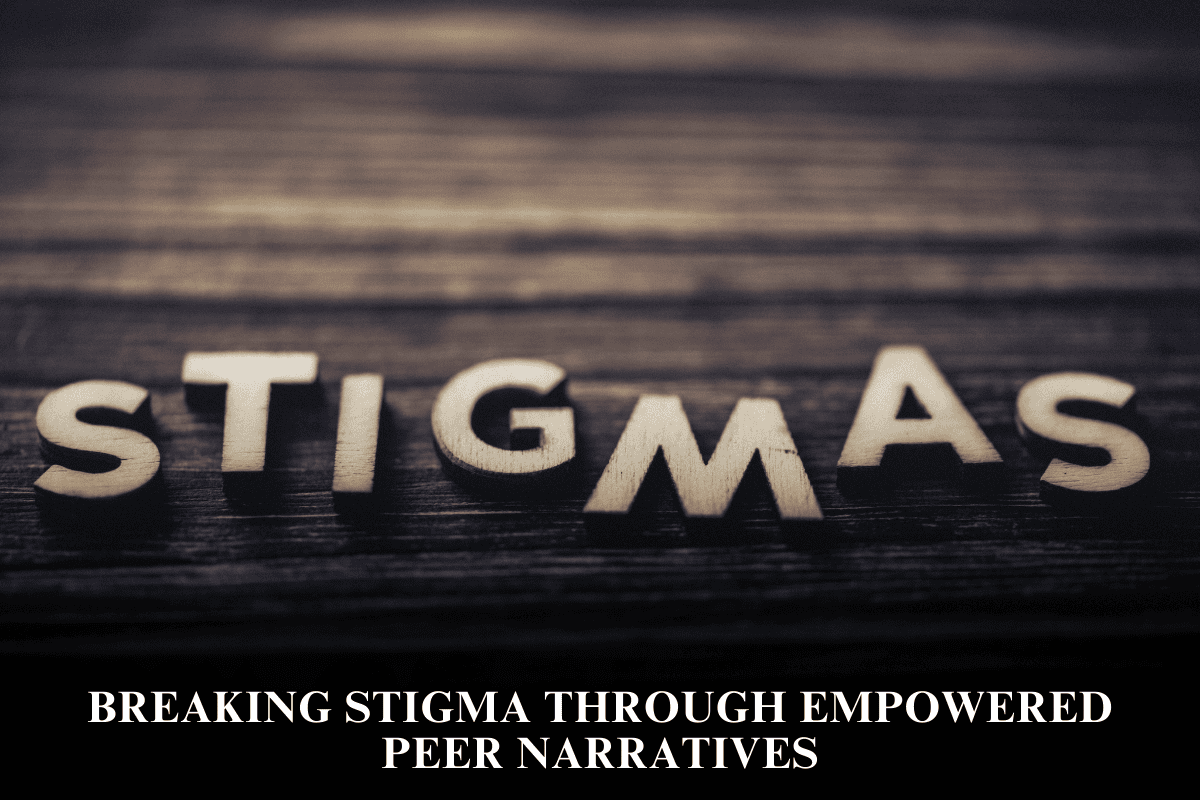 Breaking Stigma Through Empowered Peer Narratives