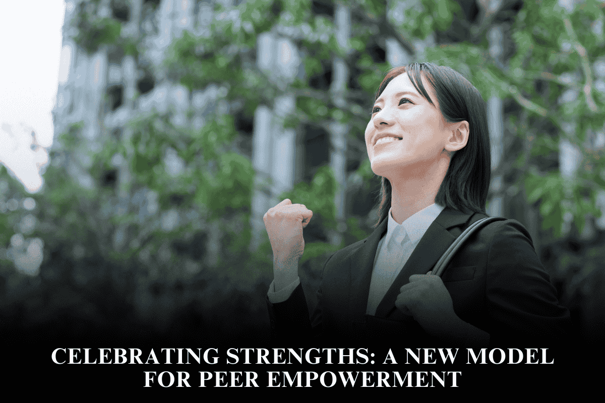 Celebrating Strengths A New Model for Peer Empowerment