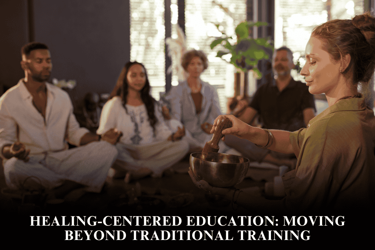 Healing-Centered Education Moving Beyond Traditional Training