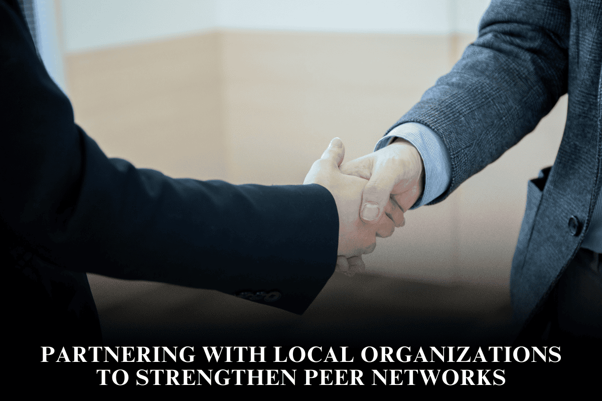 Partnering With Local Organizations to Strengthen Peer Networks
