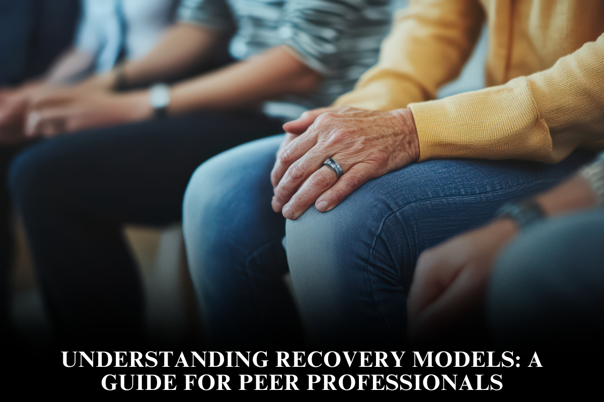 Understanding Recovery Models A Guide for Peer Professionals